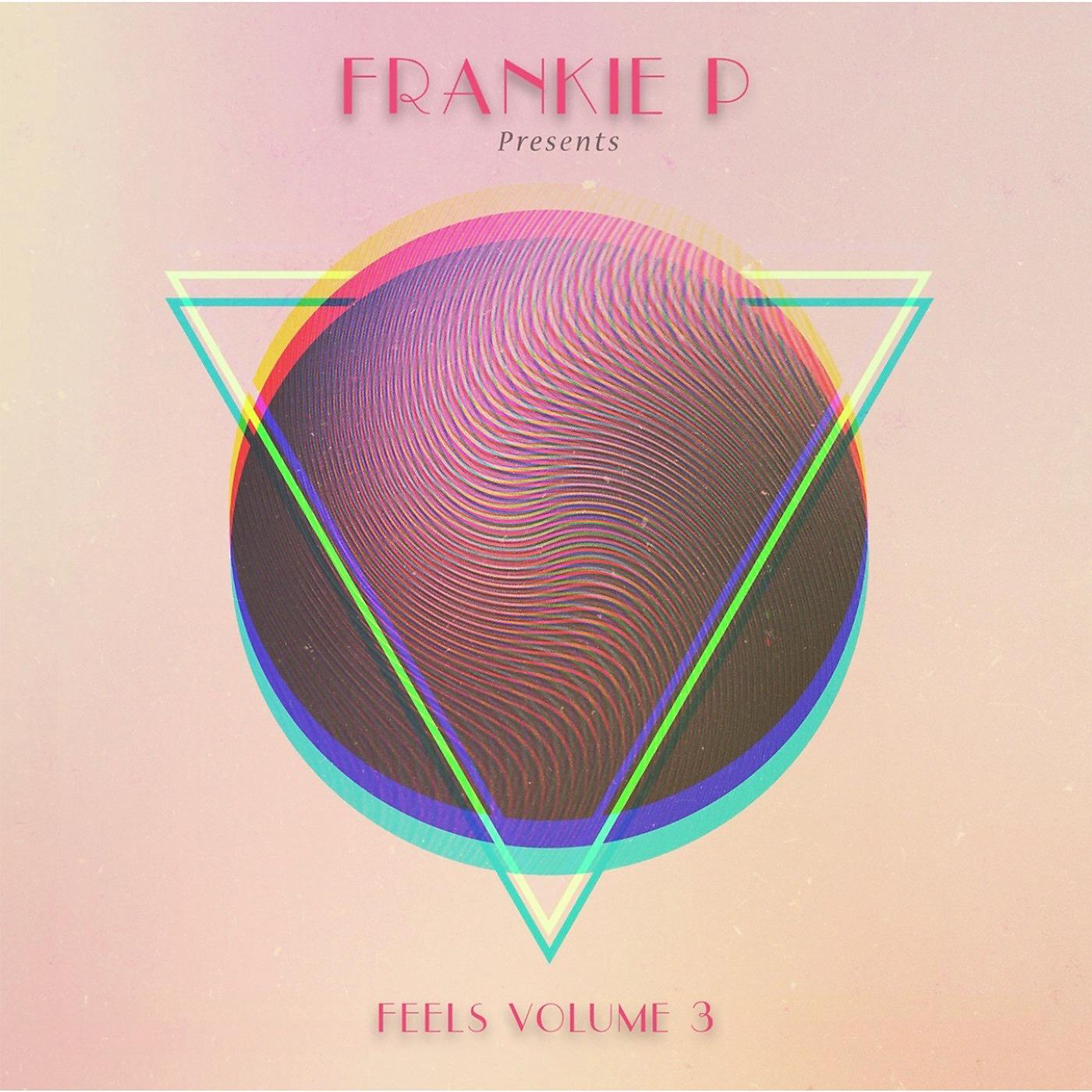 Постер альбома Frankie P Presents Feels Volume 3