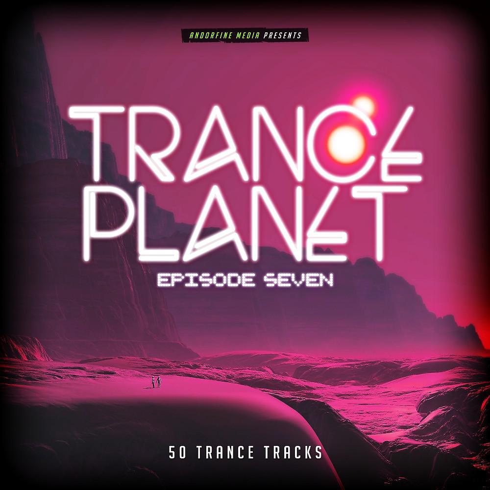 Постер альбома Trance Planet - Episode Seven