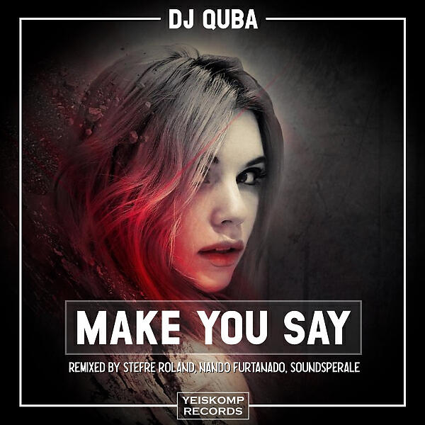 DJ Quba - Make You Say (Soundsperale Remix)