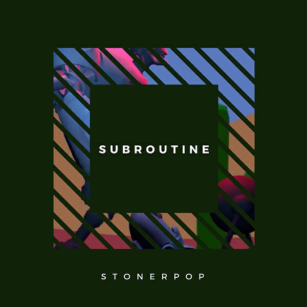 Stonerpop - Subroutine