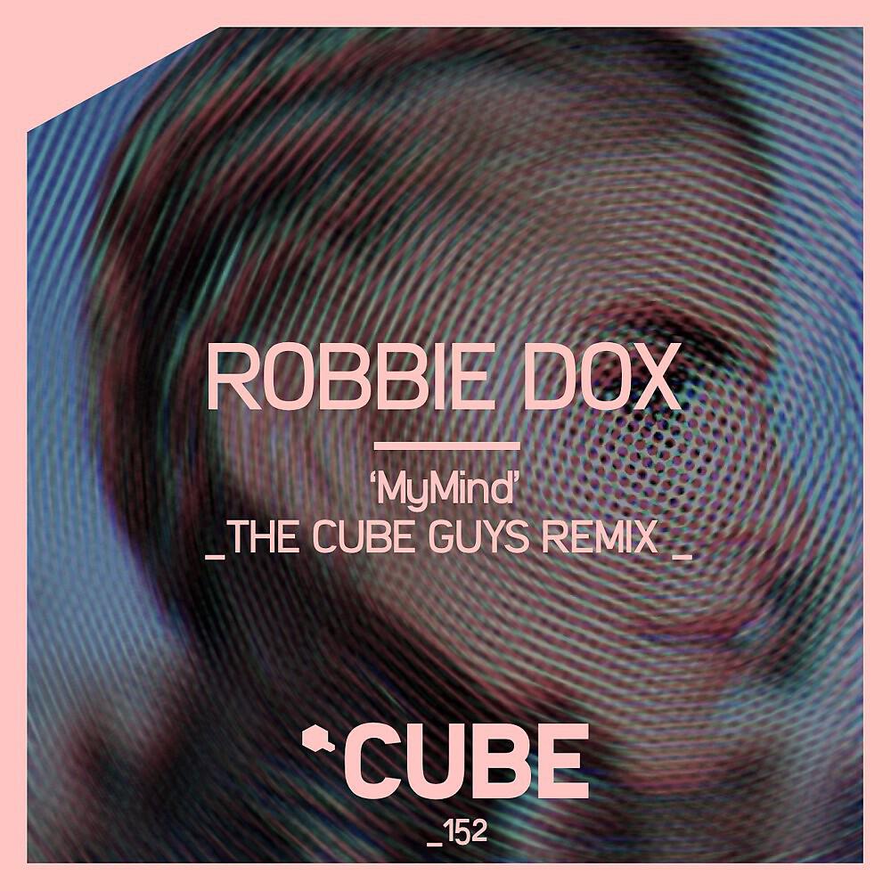 Robbie Dox - Mymind (The Cube Guys Remix)