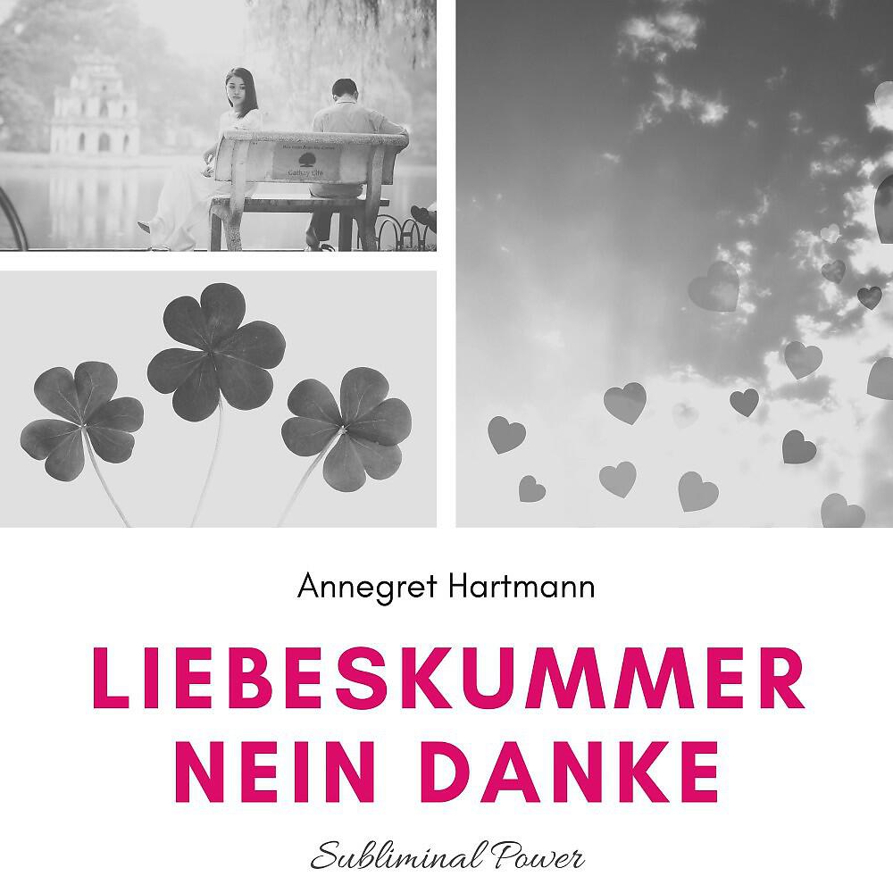 Annegret Hartmann - Subliminalteil - Teil 33 - Liebeskummer, nein danke
