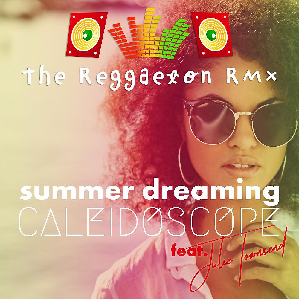 CALEIDESCOPE - Summer Dreaming (The Reggaeton RMX)