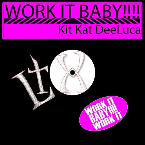 Kit Kat DeeLuca - Work It Baby!!!! (Bounce 2 Twilo Dub)