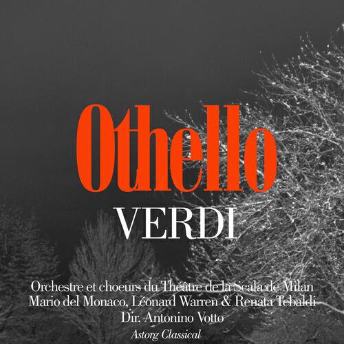 Orchestre et choeurs du Theatre de la Scala de Milan - Othello : Act III