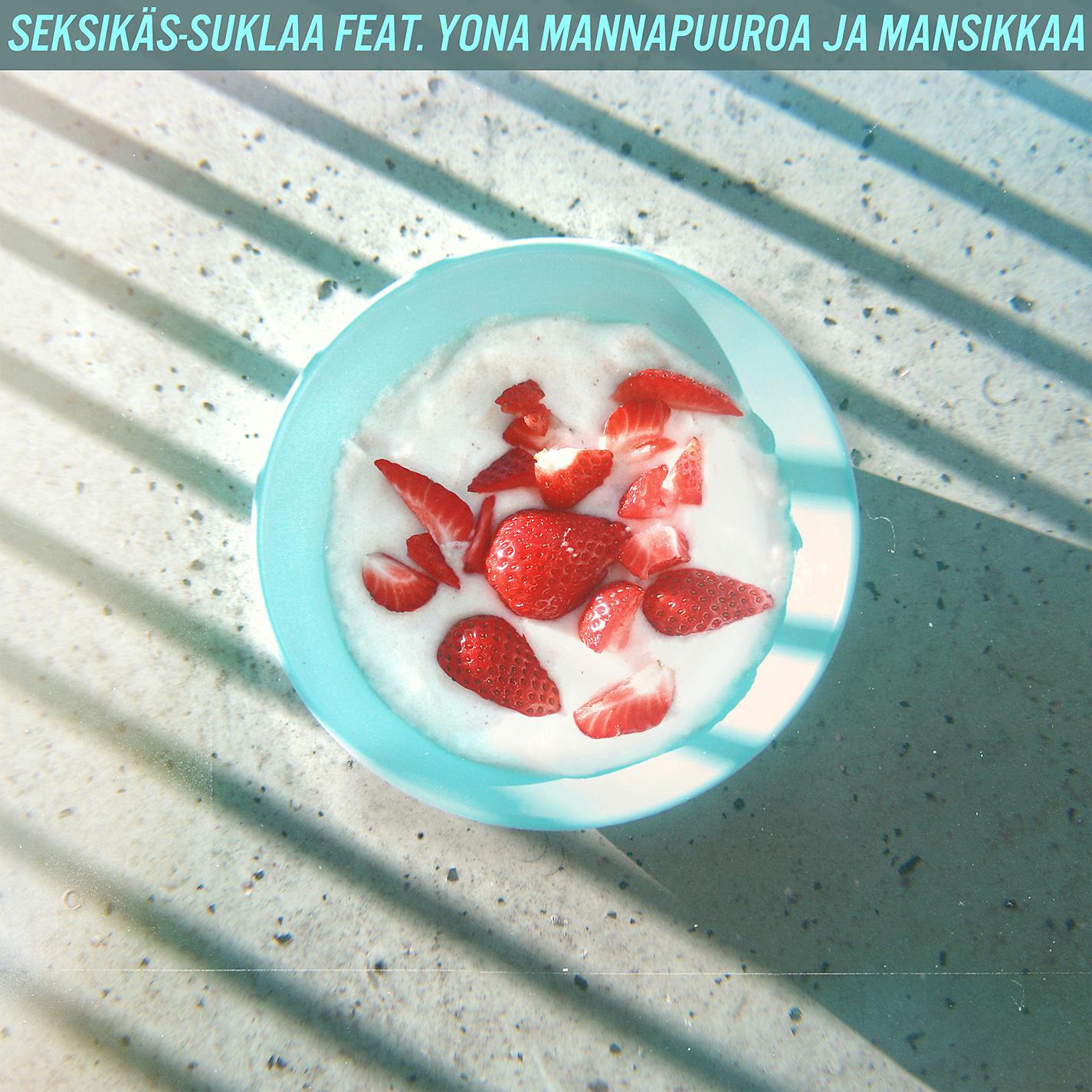 Постер альбома Mannapuuroa ja Mansikkaa (feat. Yona)