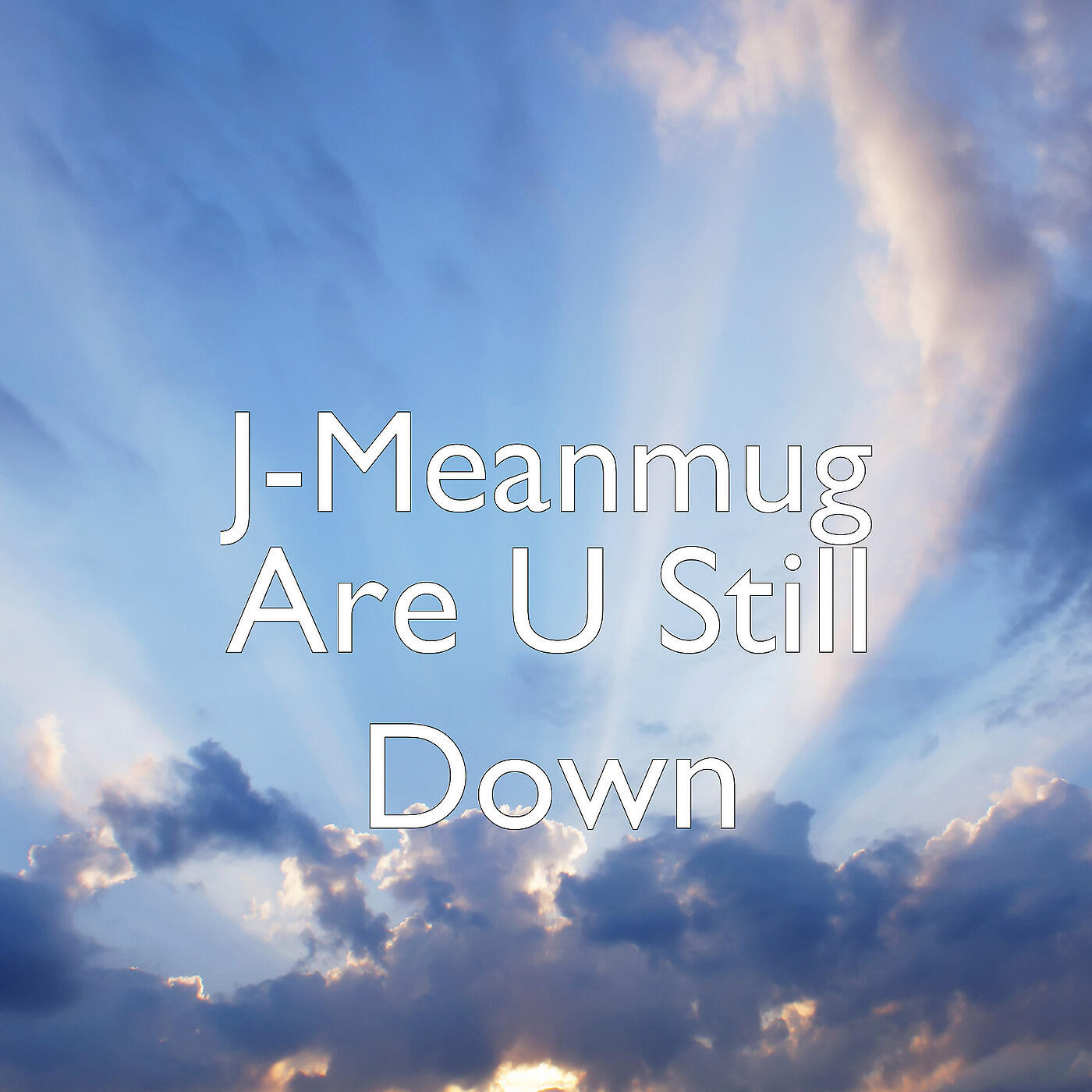 J-Meanmug - Are U Still Down