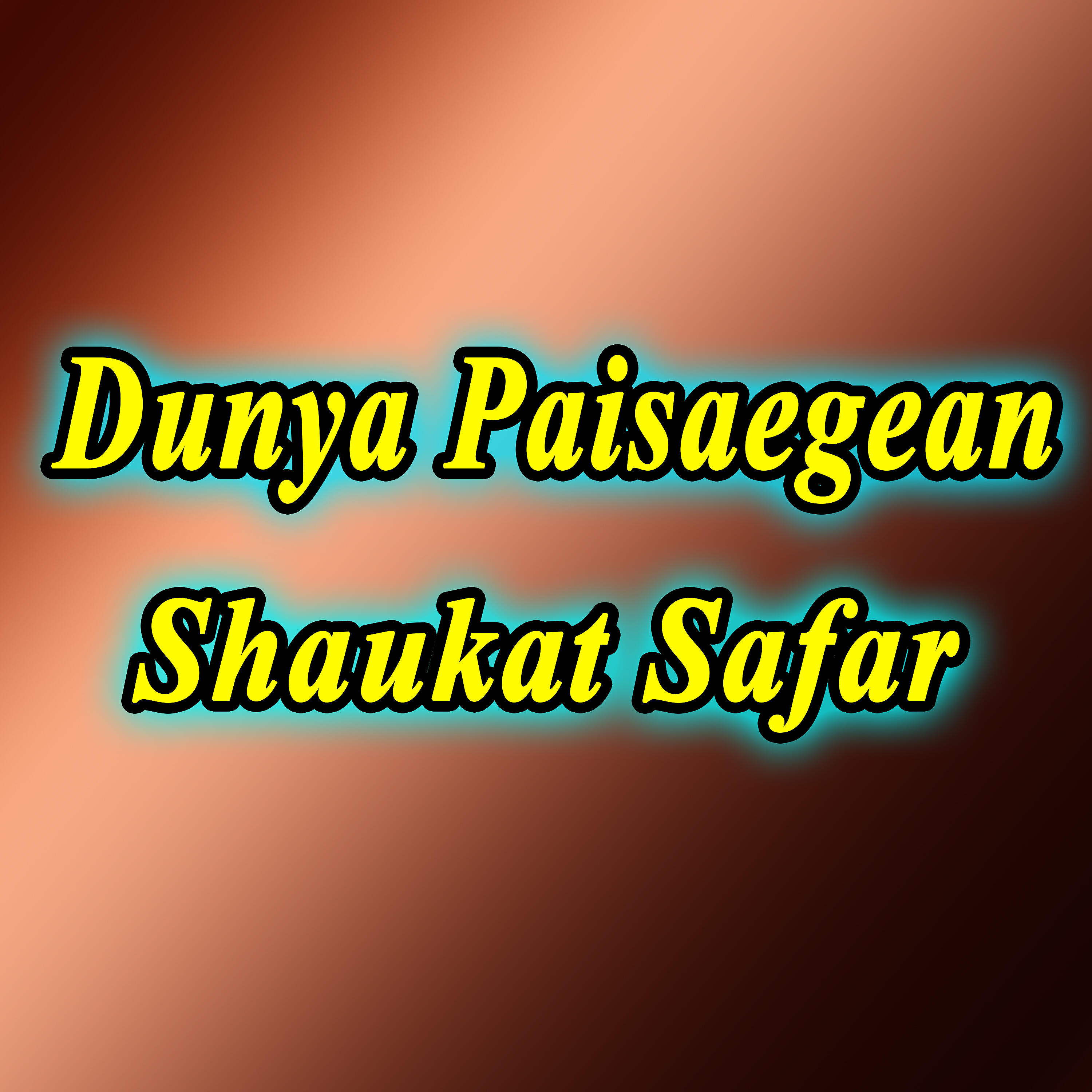 Shaukat Safar - Dunyah Paisaegean