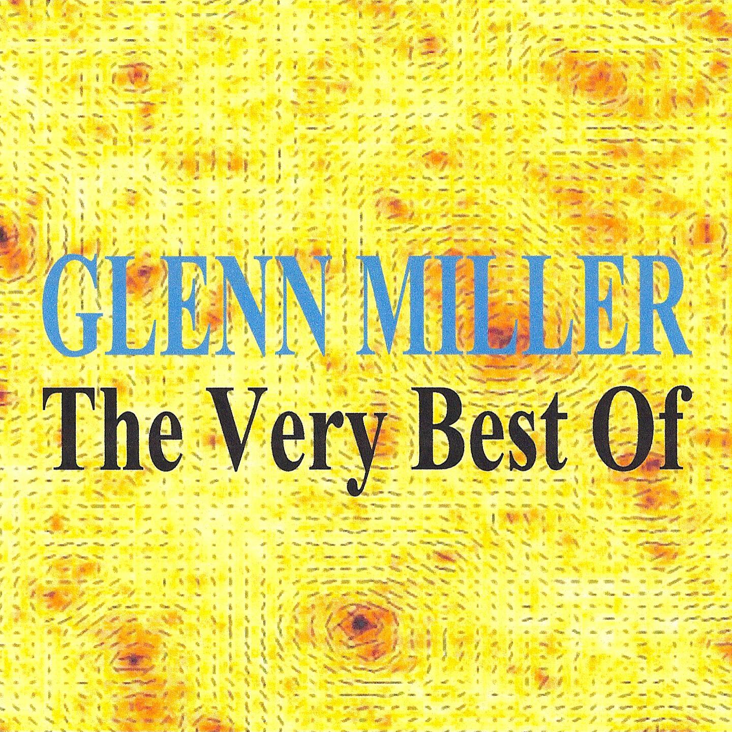 Постер альбома Glenn Miller : The Very Best Of