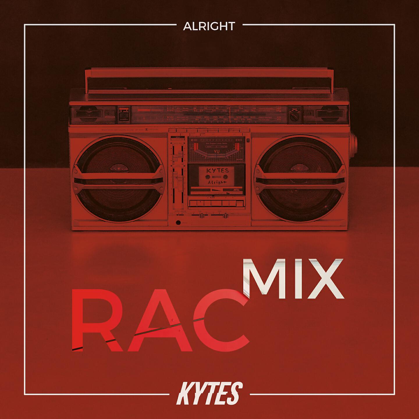 KYTES - Alright (RAC Mix)