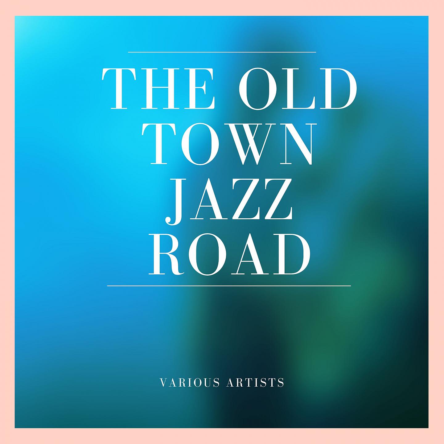 Постер альбома The old Town Jazz Road
