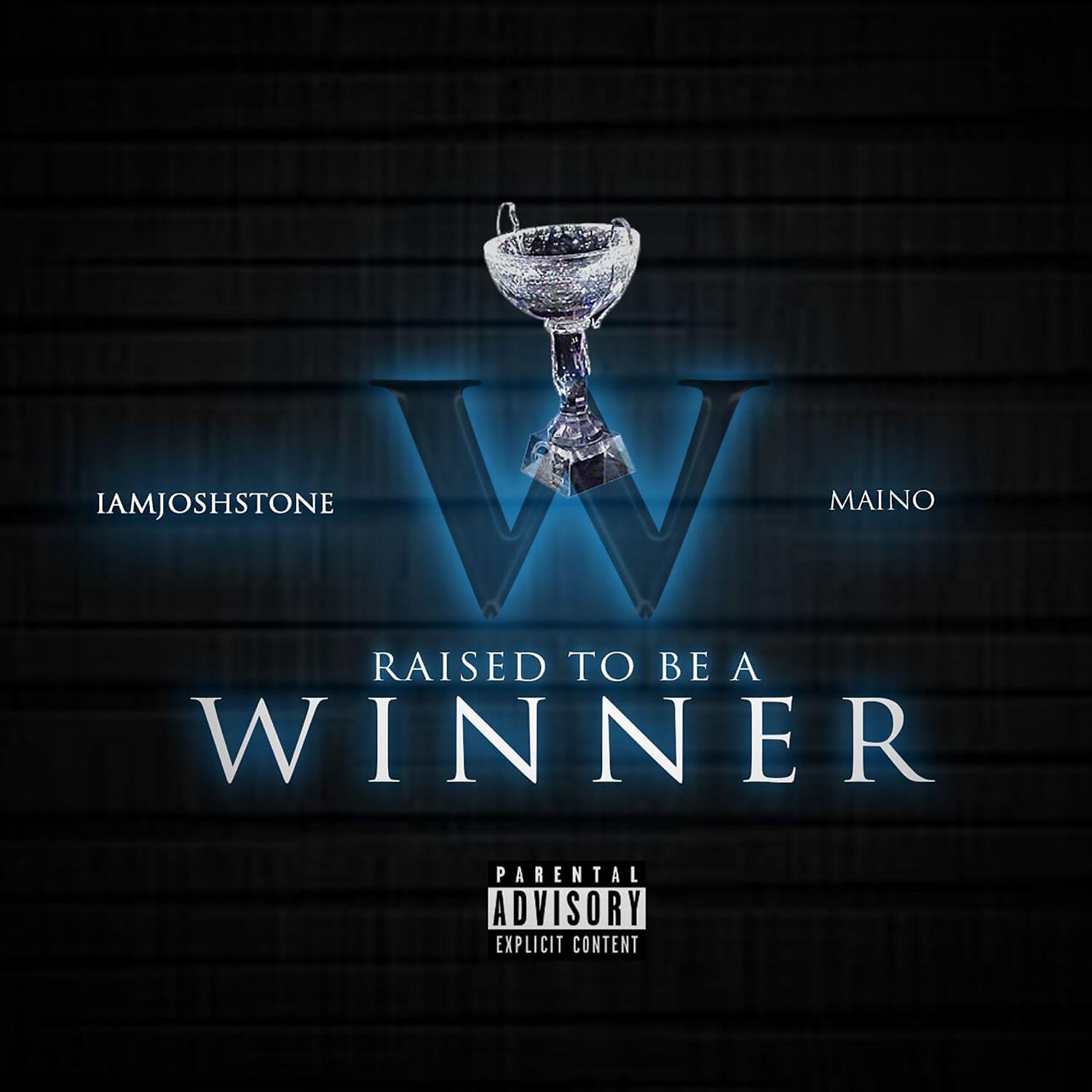 IAMJOSHSTONE - Raised To Be A Winner (feat. Maino)