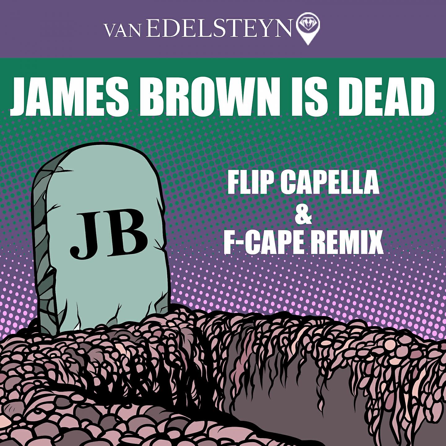 Van Edelsteyn - James Brown Is Dead (Flip Capella & F-Cape Remix)