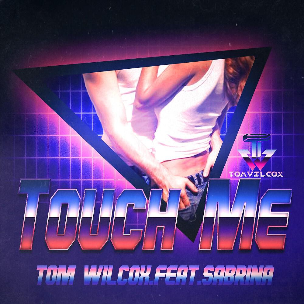 Tom Wilcox - Touch Me (Extended)