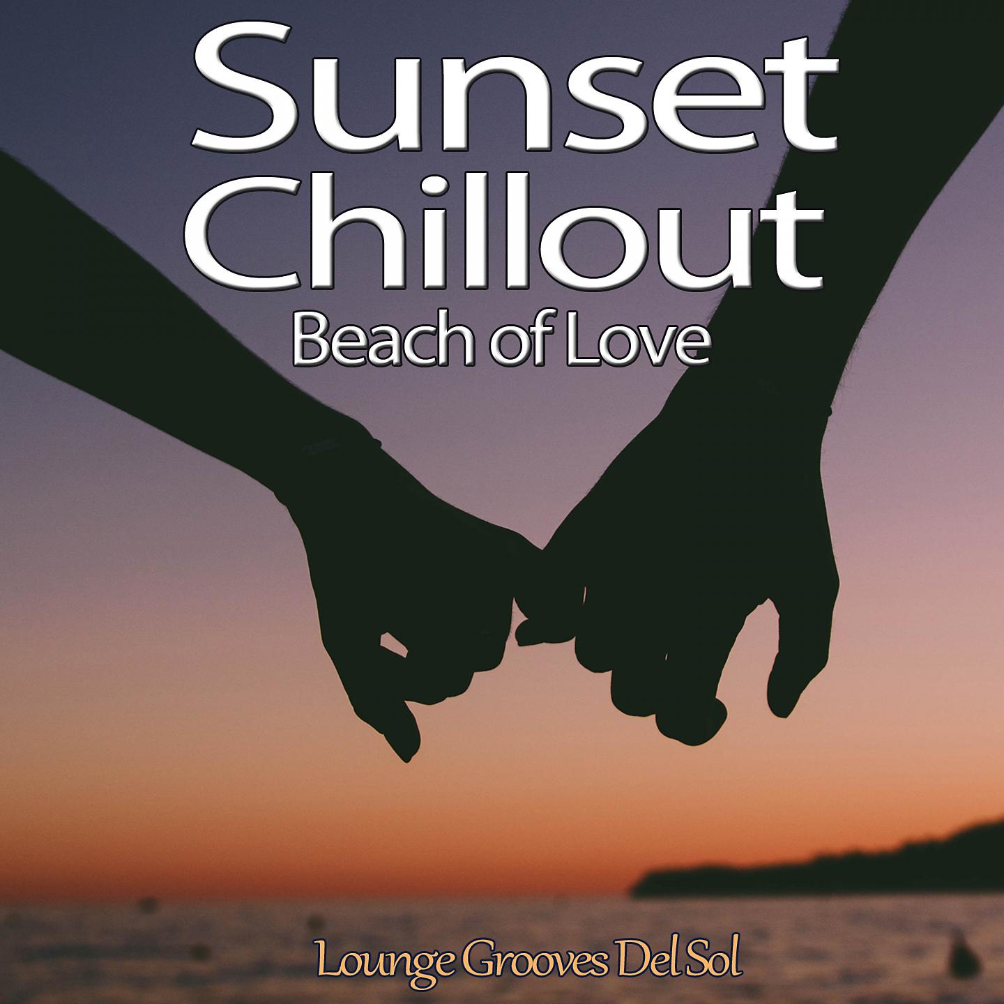 Постер альбома Sunset Chillout Beach of Love