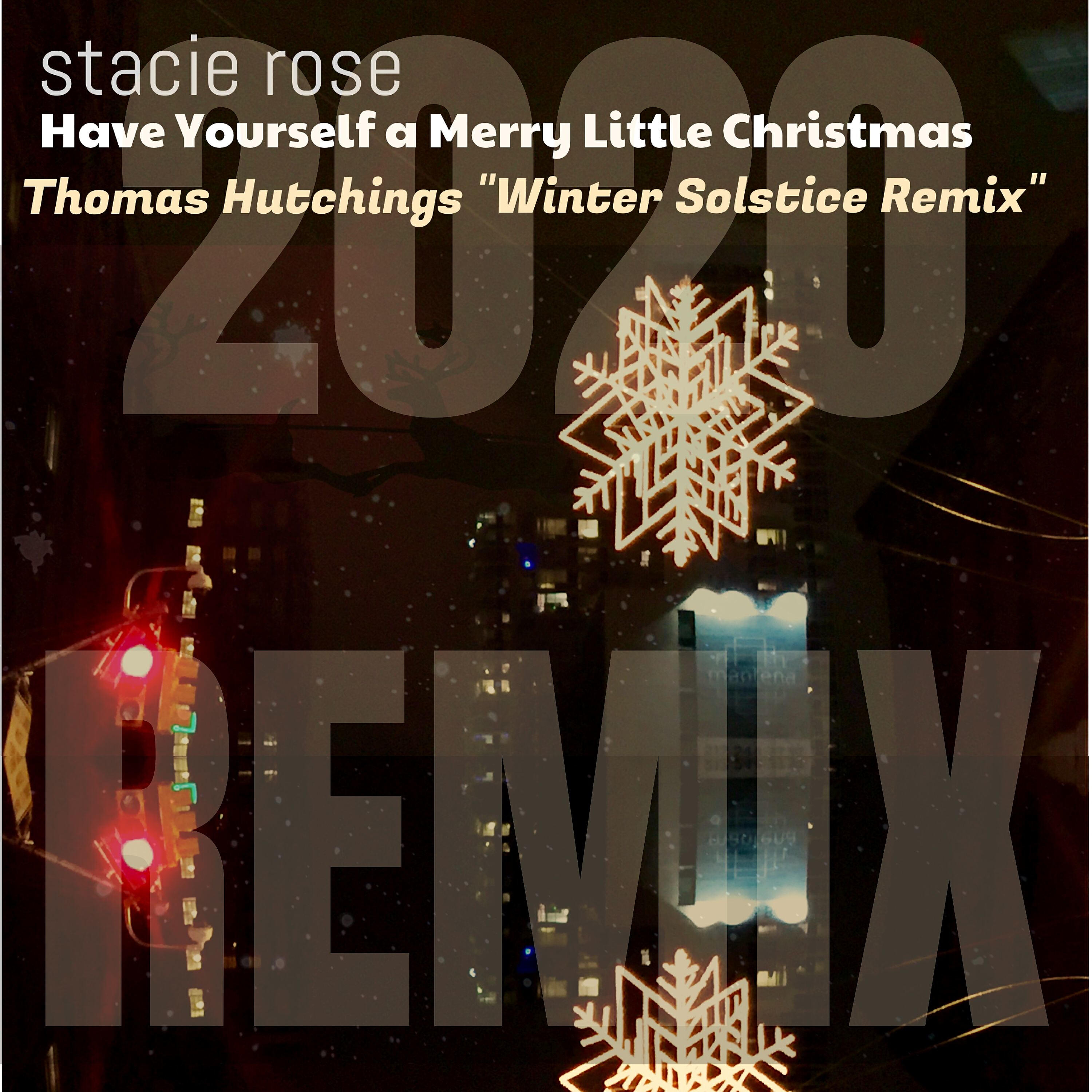 Stacie Rose - Have Yourself Merry Little Christmas (Winter Solstice Remix 2020)
