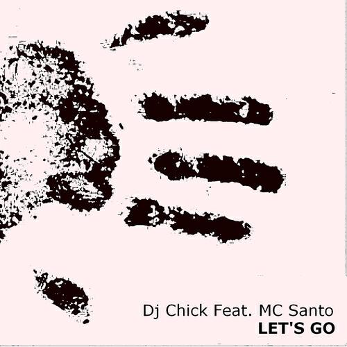 DJ Chick - Let's Go (Lorenzo Gallo Grezzo Remix)