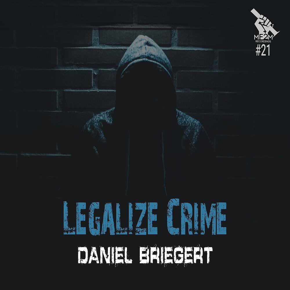 Daniel Briegert - Legalize Crime