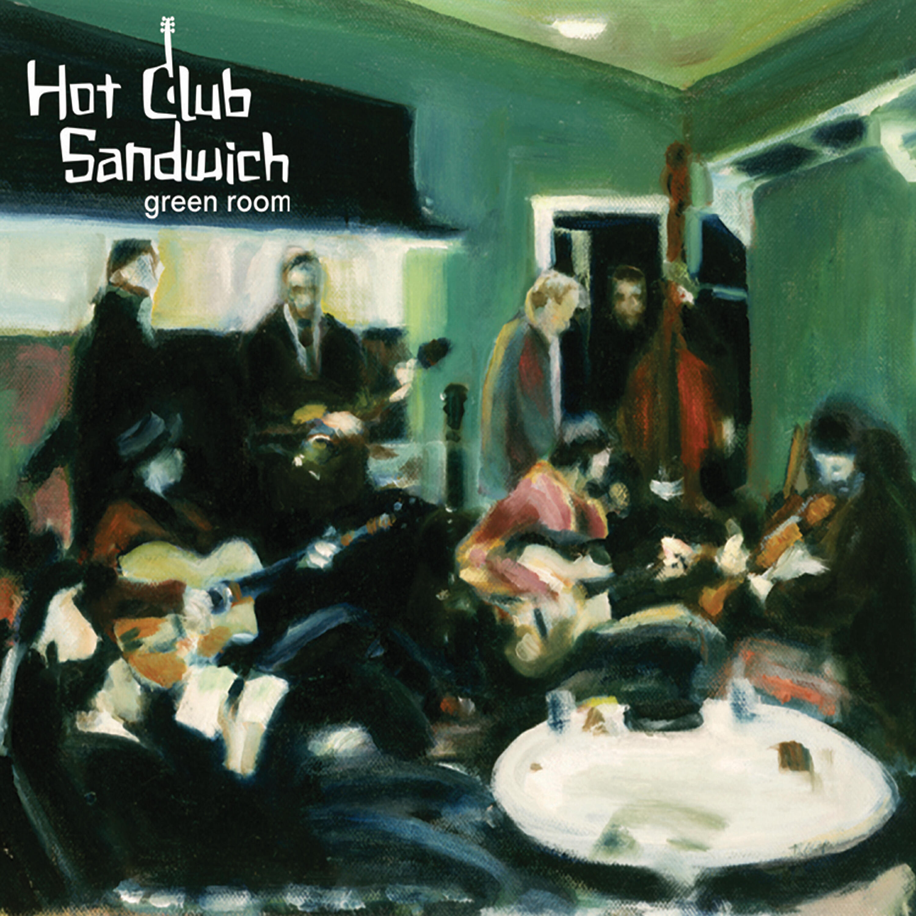 Hot Club Sandwich - Green Room