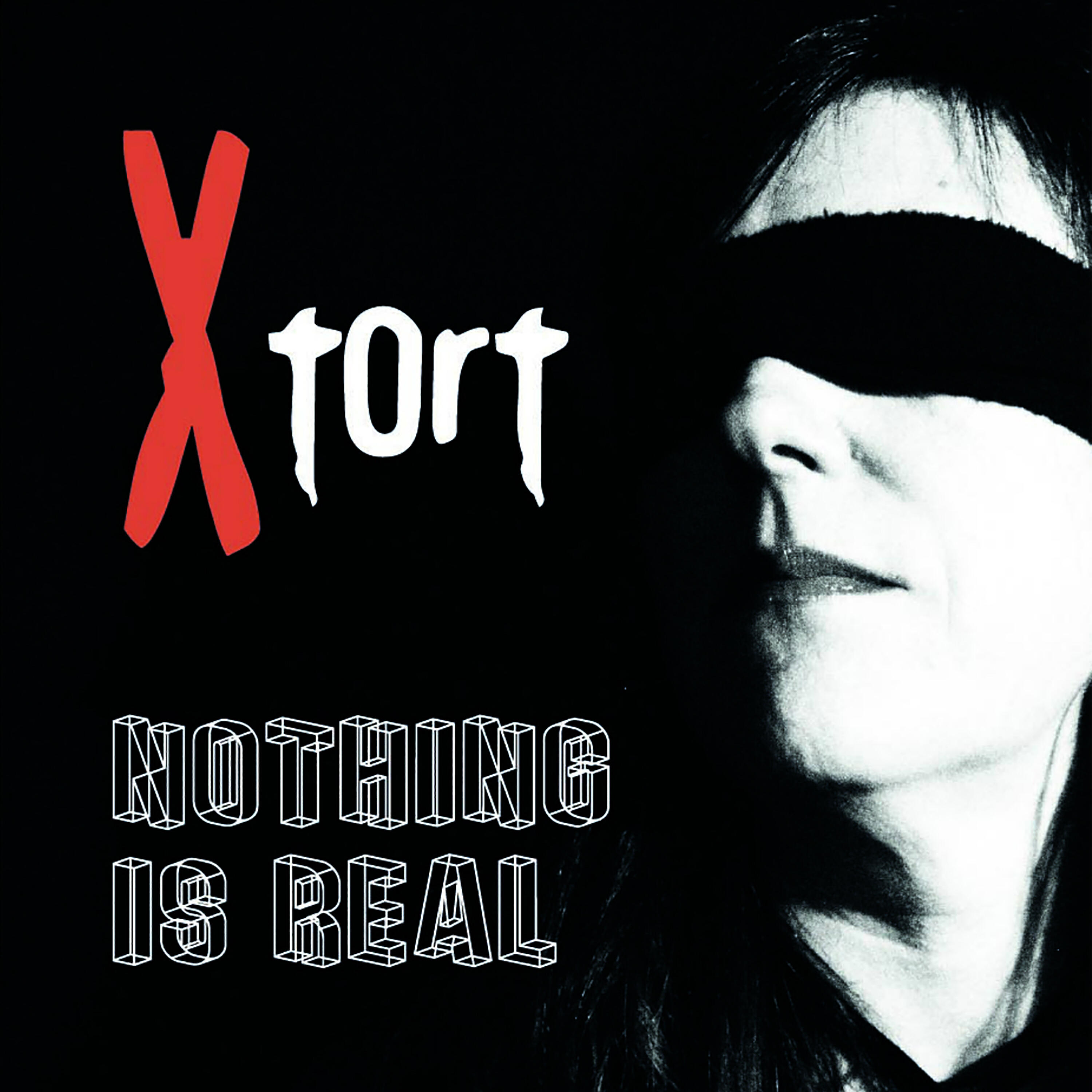 Xtort - Nothing Is Real