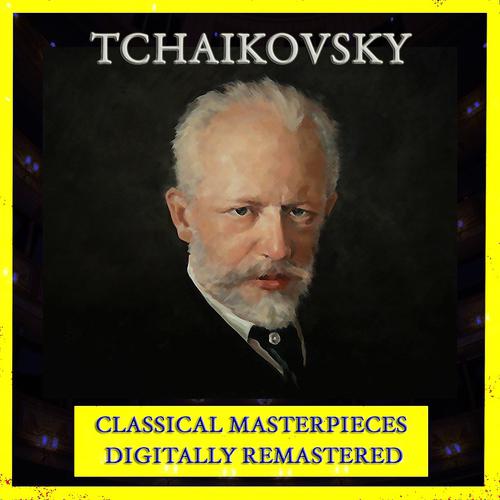 Постер альбома Tchaikovsky (Classical Masterpieces - Digitally Remastered)