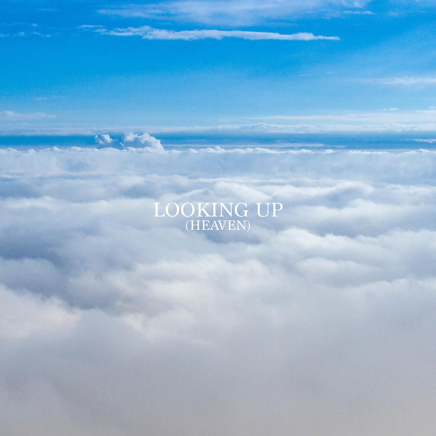 Постер альбома Looking up (Heaven)