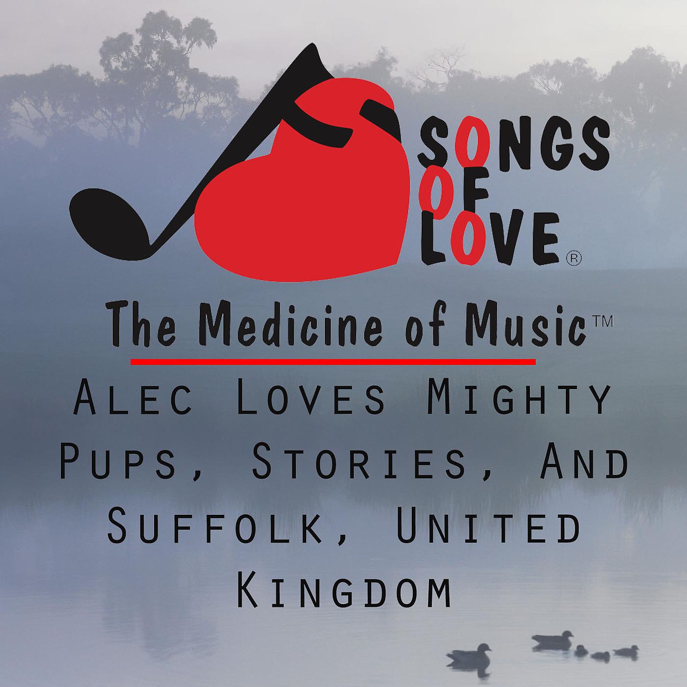 Постер альбома Alec Loves Mighty Pups, Stories, and Suffolk, United Kingdom