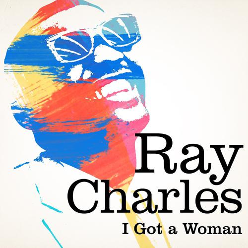 Постер альбома Ray Charles : I Got a Woman