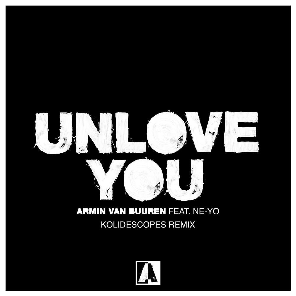 Постер альбома Unlove You (Kolidescopes Remix)