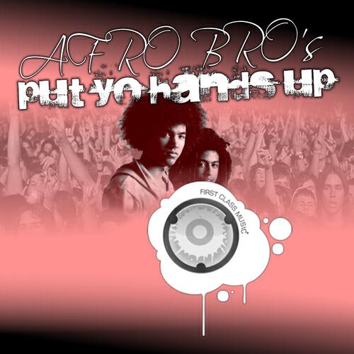 Afro Bros - Put Yo Hands Up (Original Mix)