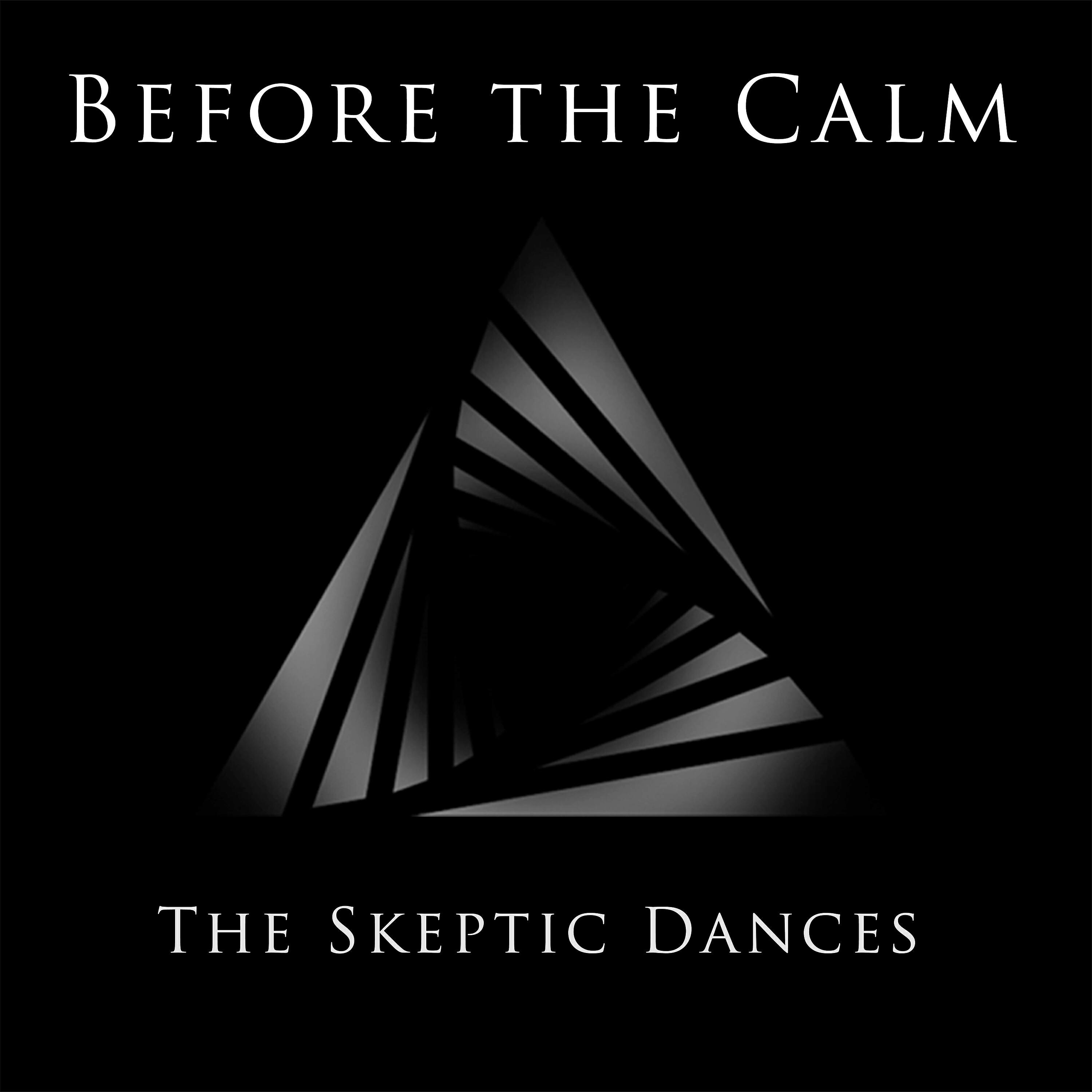 Before The Calm - The Skeptic Dances
