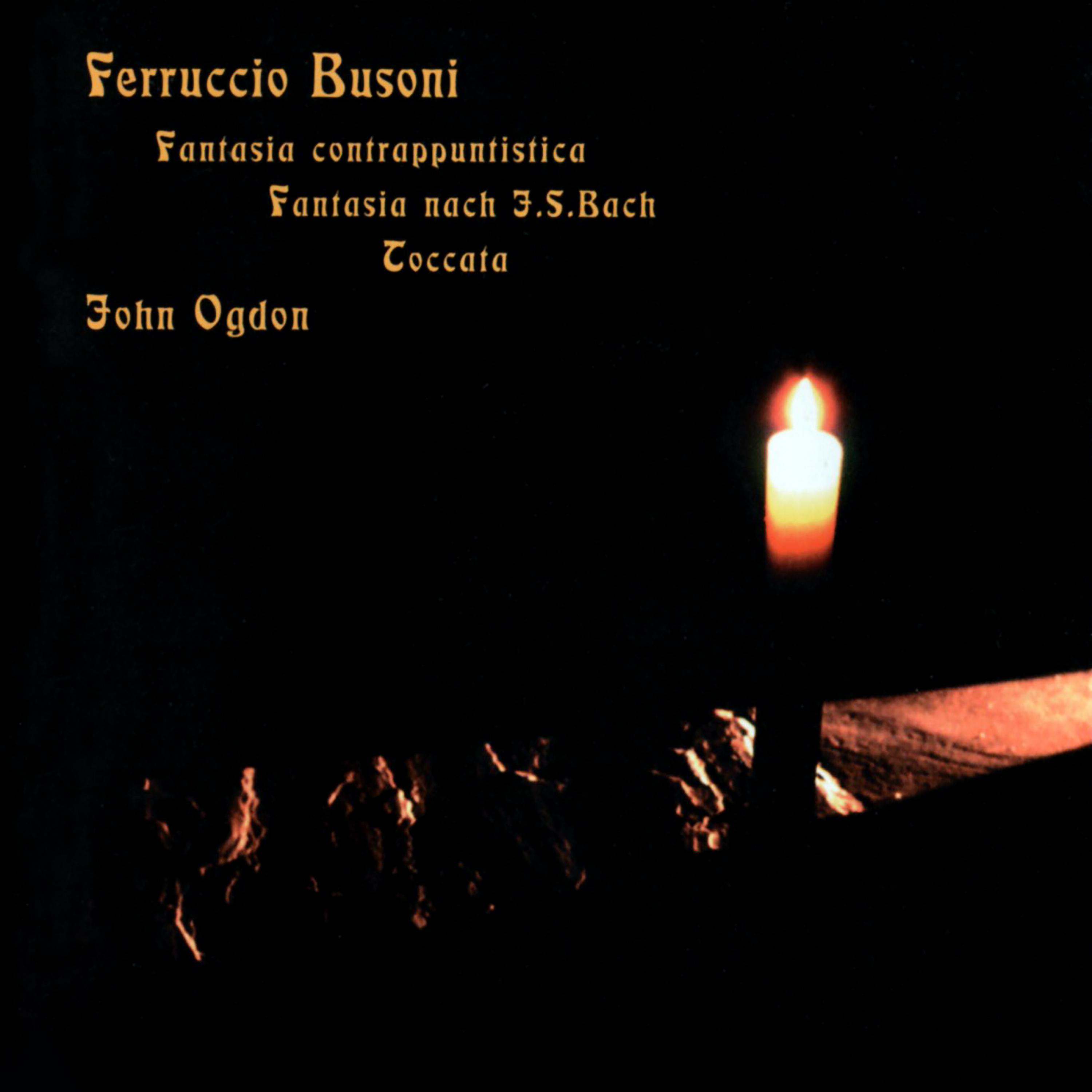Постер альбома Busoni: Fantasia Contrappuntistica, Fantasia after J.S. Bach, Toccata