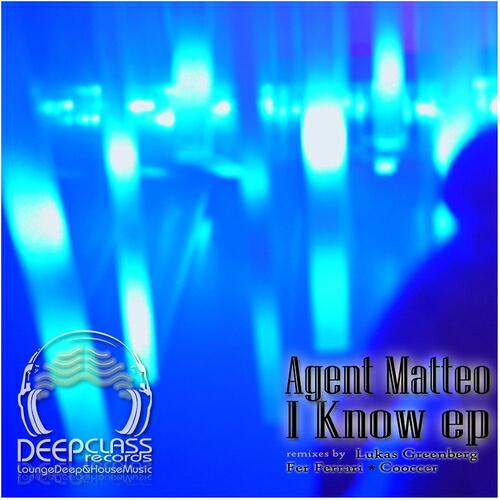 Agent Matteo - I Know (Fer Ferrari Remix)