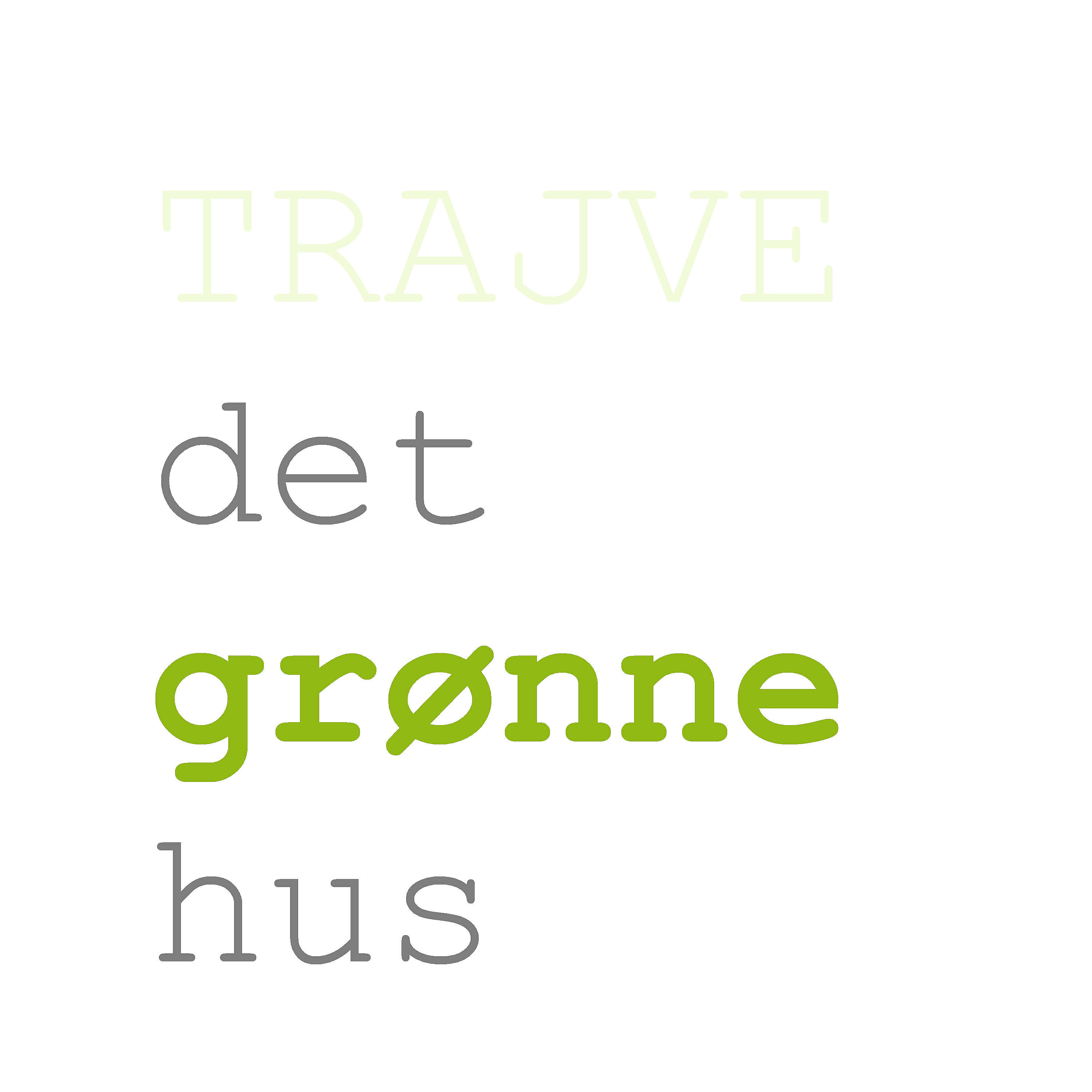 TRAJVE - Det Grønne Hus