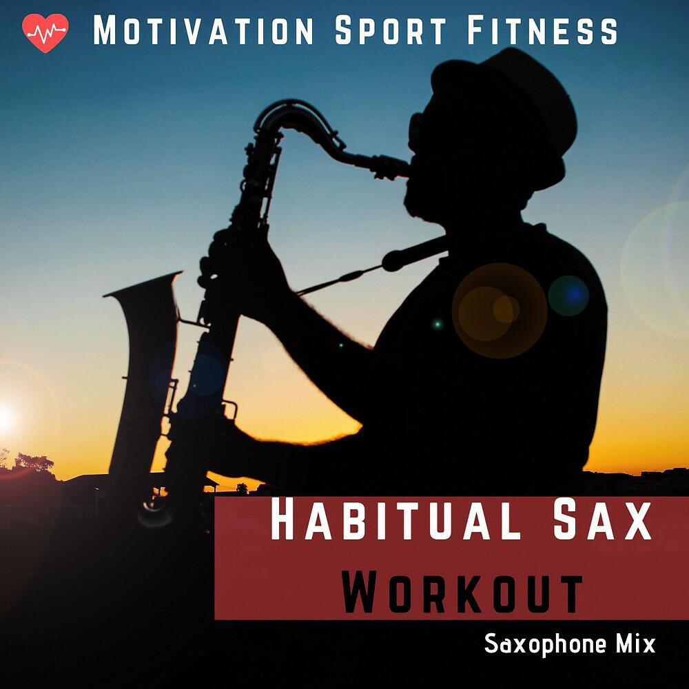 Motivation Sport Fitness - Habitual Sax Workout (Training Mix)