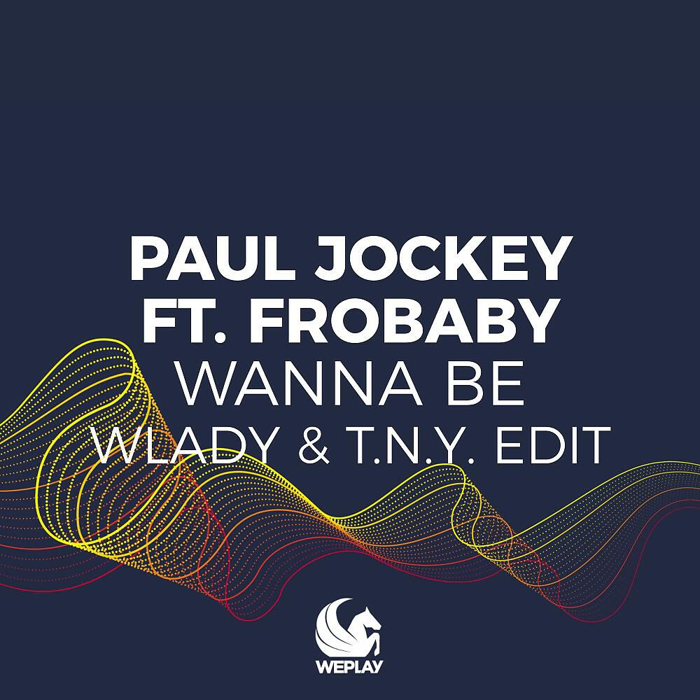 Paul Jockey - Wanna Be (Wlady & T.N.Y. Extended Edit)