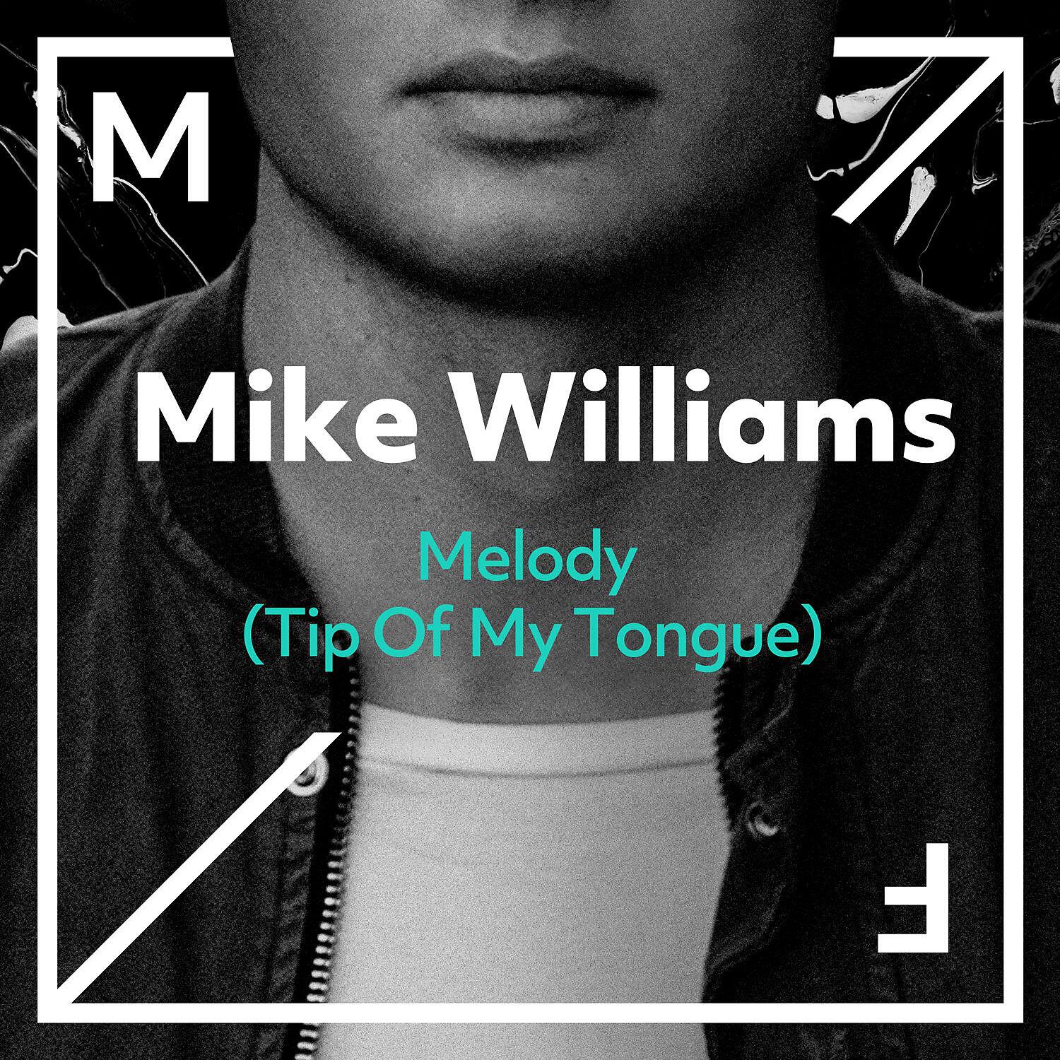 Mike Williams - Melody (Tip Of My Tongue)