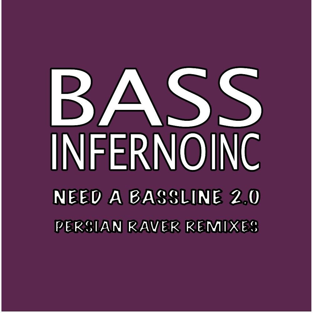 Bass Inferno Inc - Need a Bassline 2.0 (Persian Raver Remix Edit)
