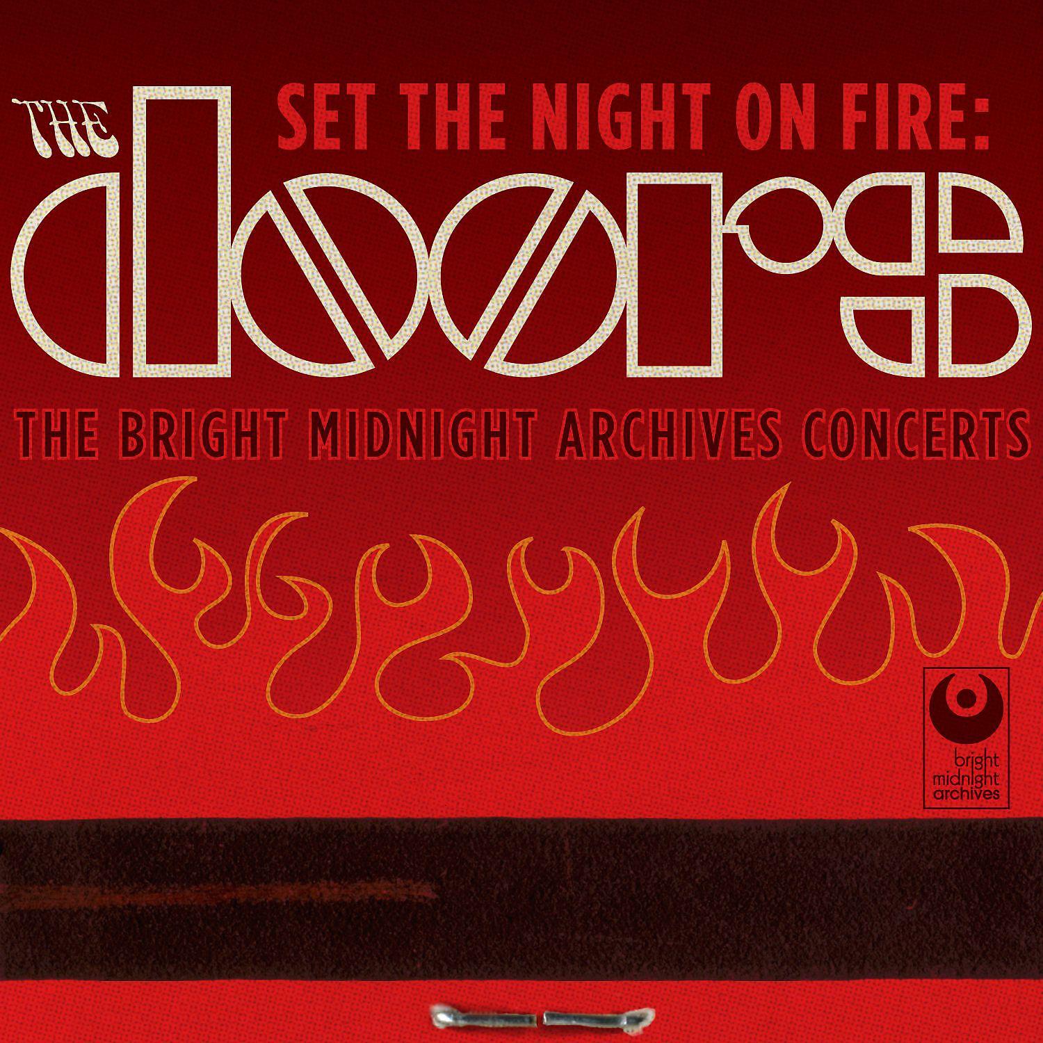 Постер альбома Set the Night on Fire: The Doors Bright Midnight Archives Concerts (Live)