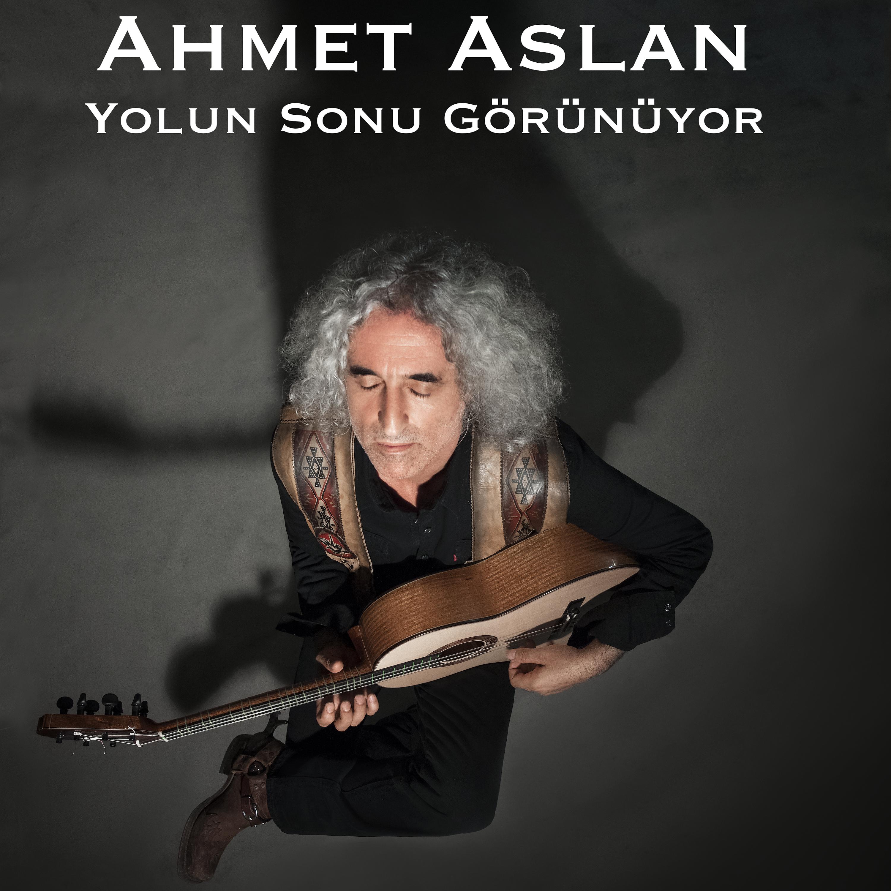 Ahmet Aslan - Yolun Sonu Görünüyor