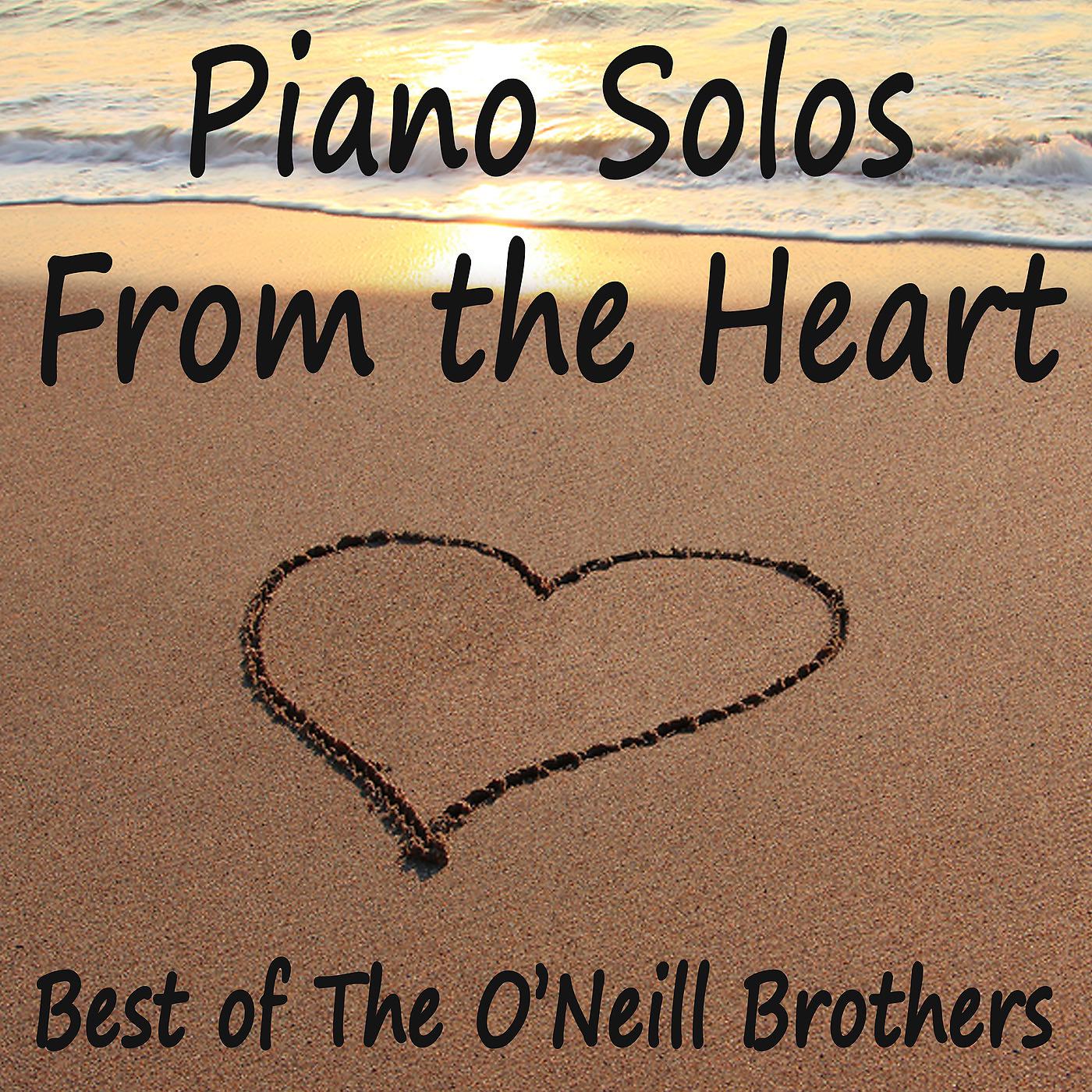 Постер альбома Piano Solos From the Heart - Best of The O'Neill Brothers