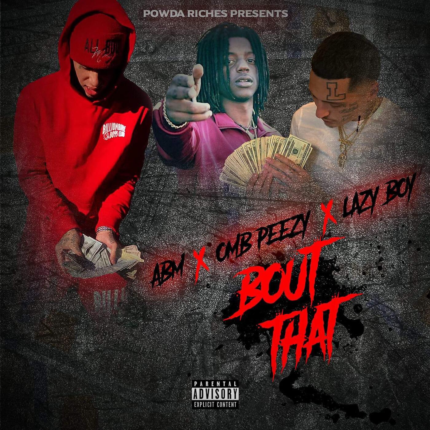 ABM - Bout That (feat. Lazy boy & Omb peezy)
