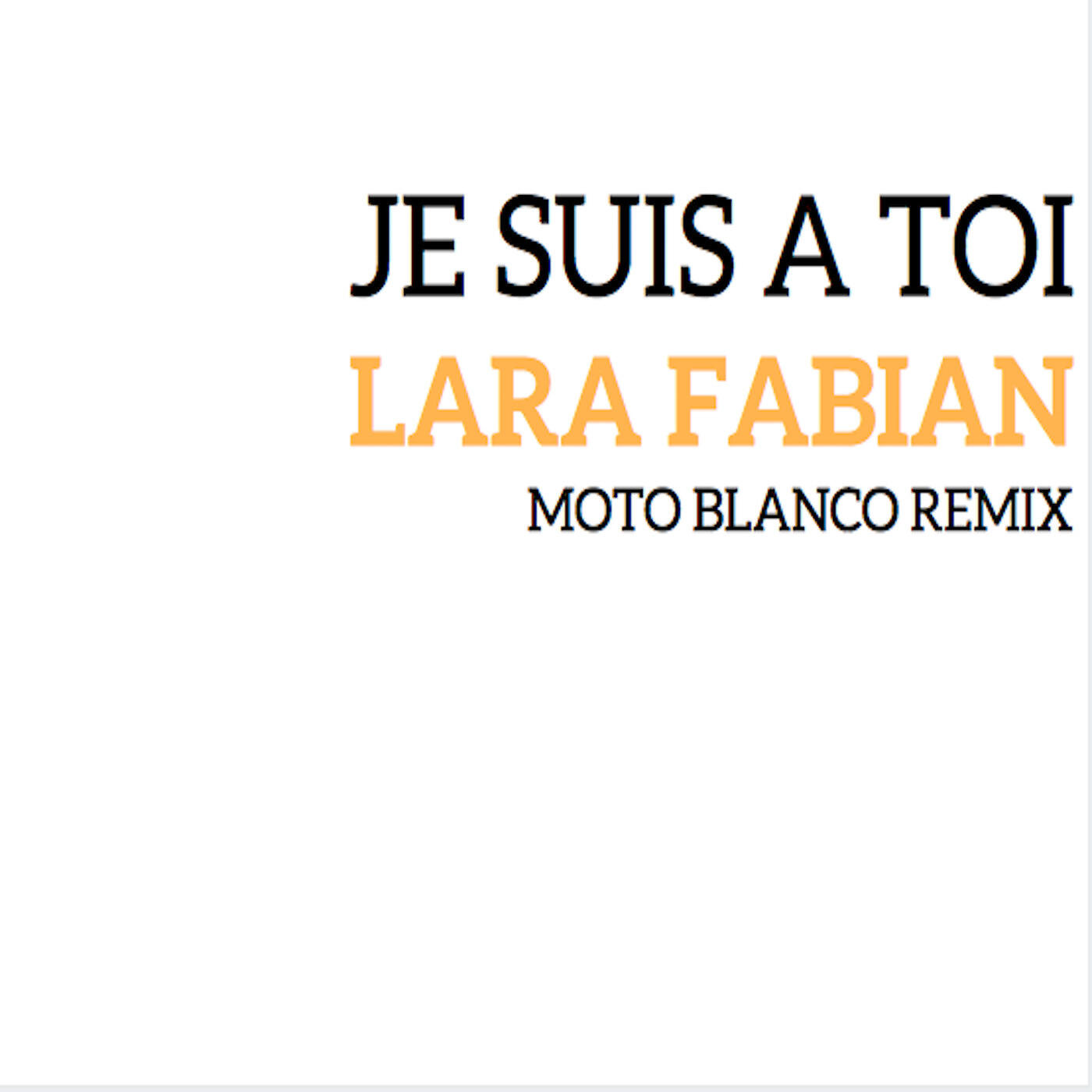 LARA FABIAN - Je suis à toi (Moto Blanco Extended Remix))