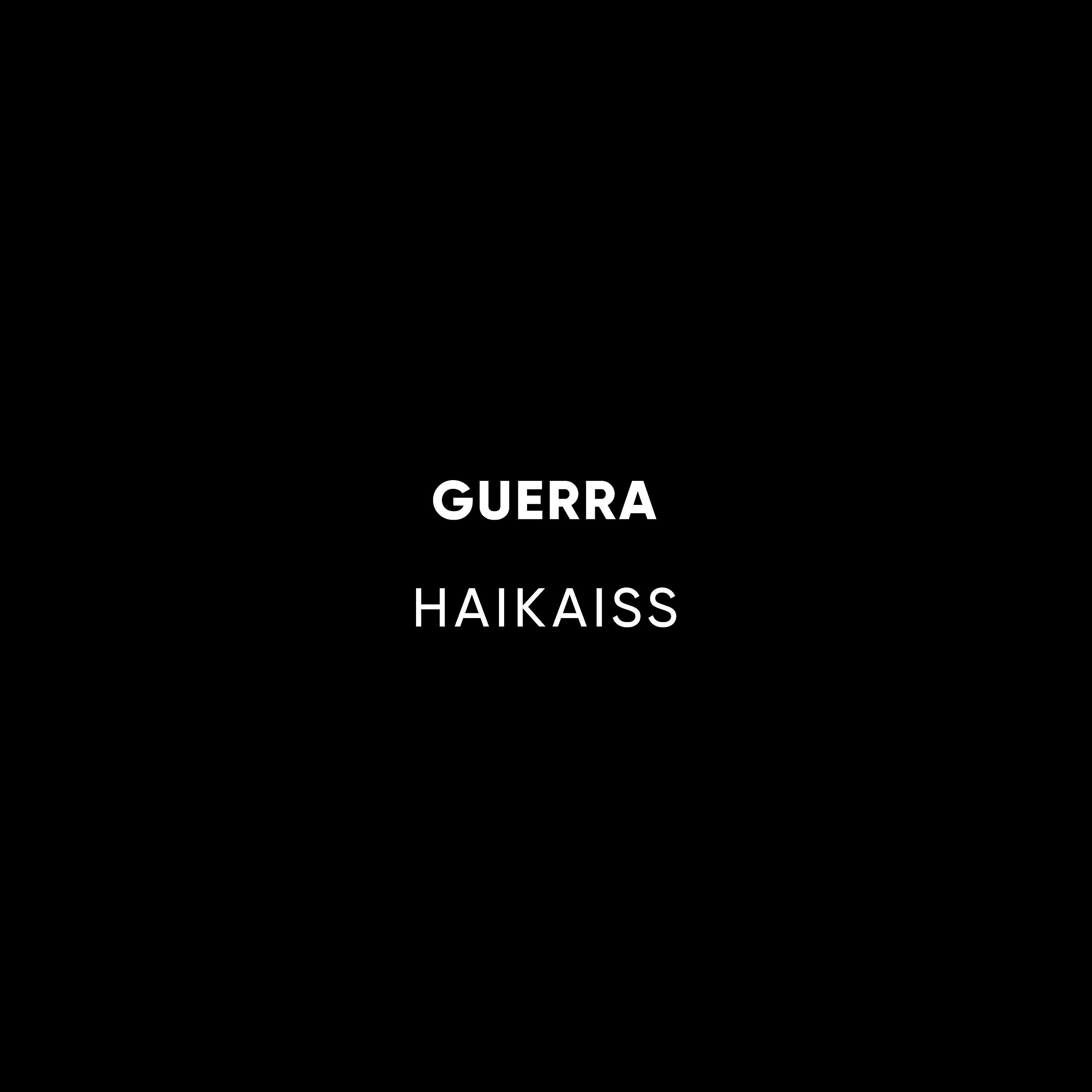 Haikaiss - Guerra