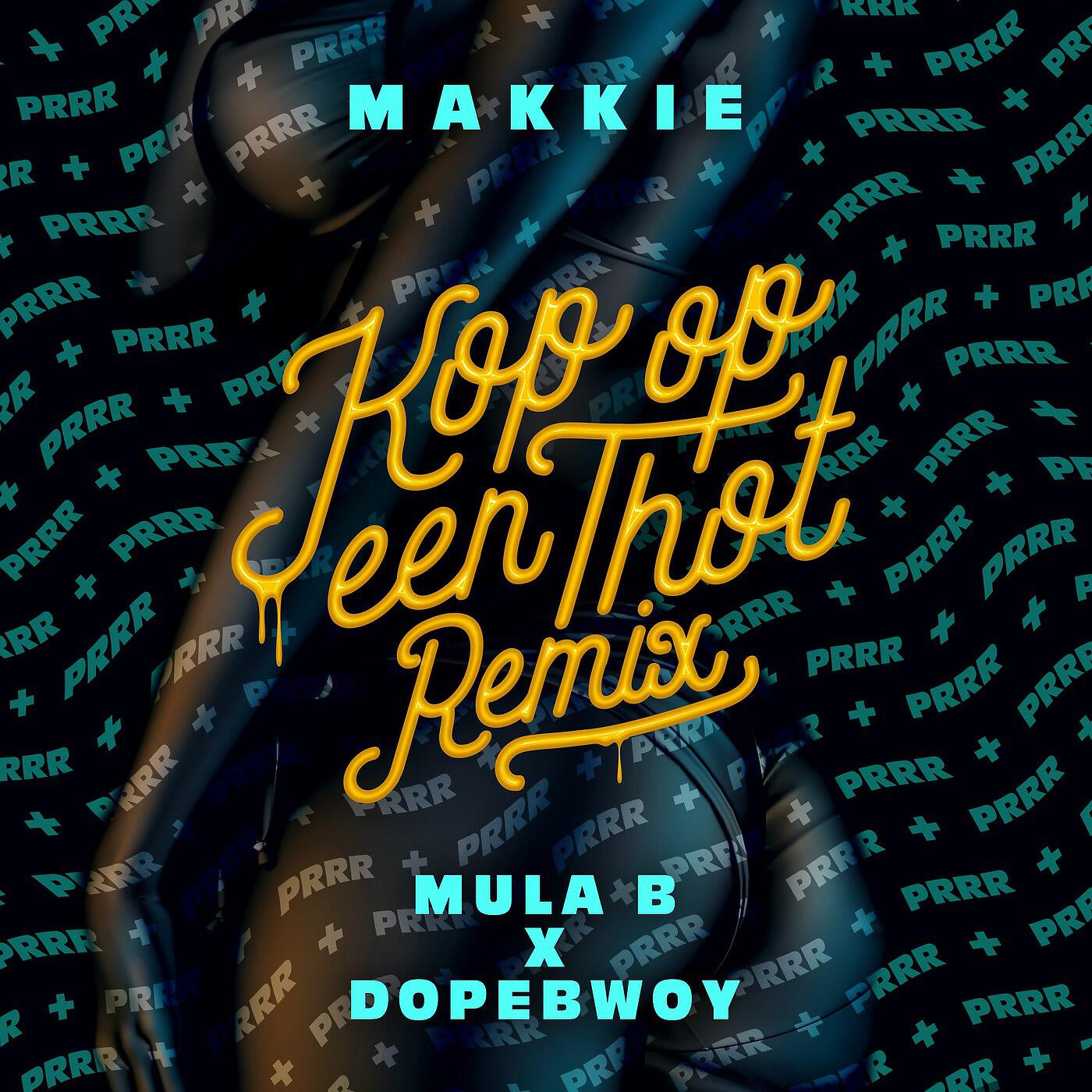 Makkie, Mula B & Dopebwoy - Kop Op Een Thot (Remix) [Mula B & Dopebwoy]
