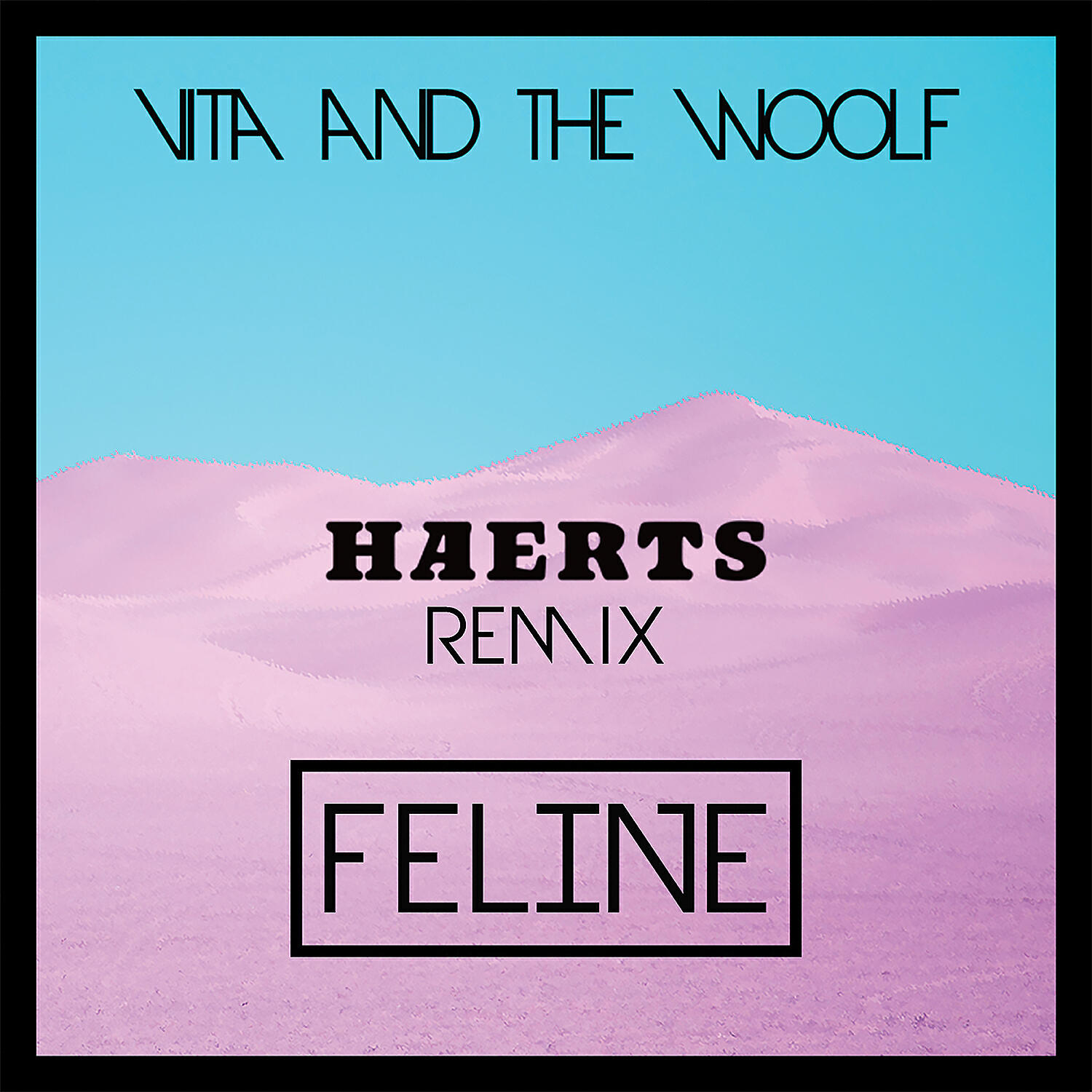 Vita and the Woolf - Feline (HAERTS Remix)