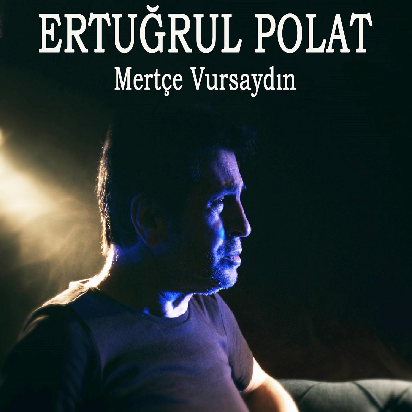 Ertuğrul Polat - Mertçe Vursaydın