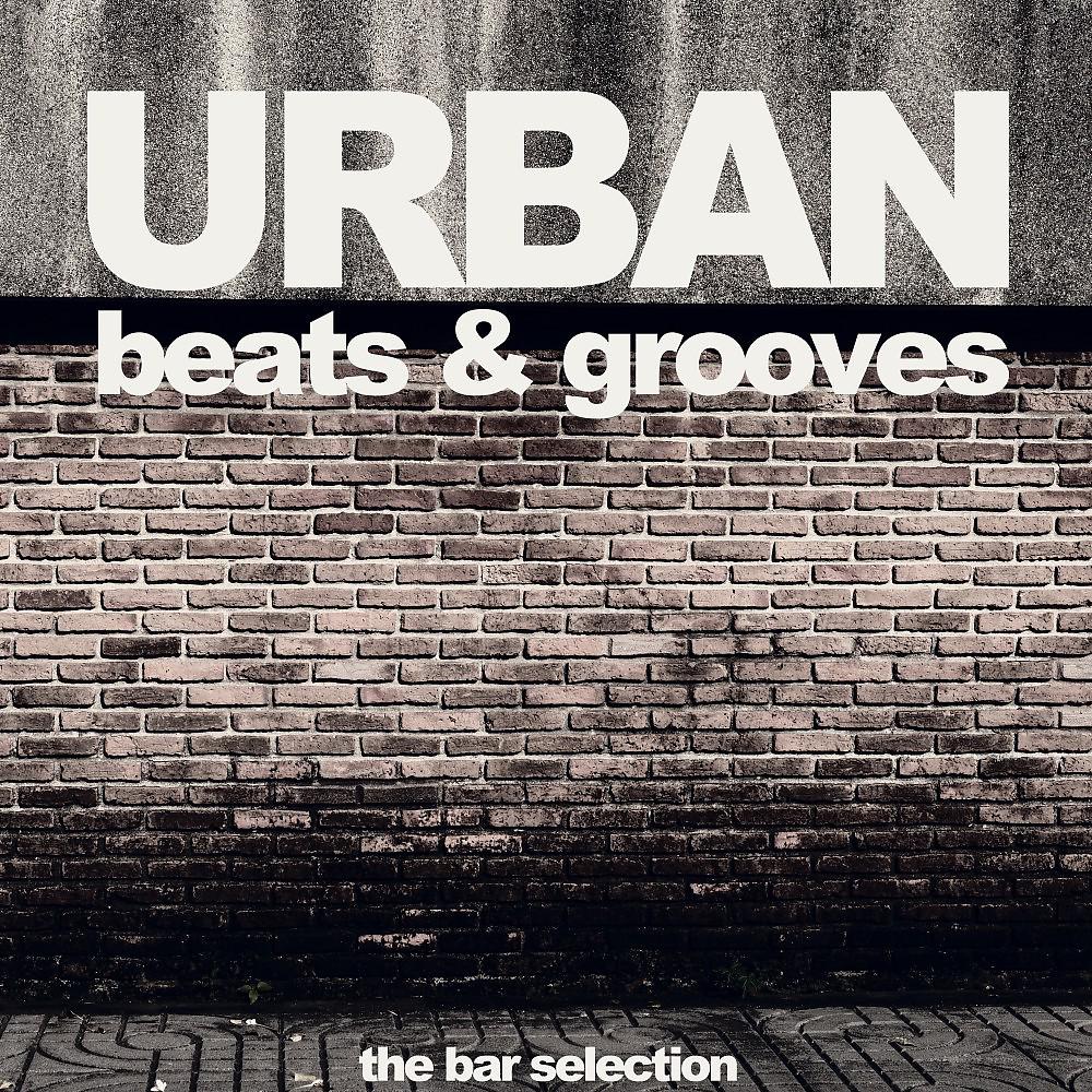 Постер альбома Urban Beats & Grooves (The Bar Selection)