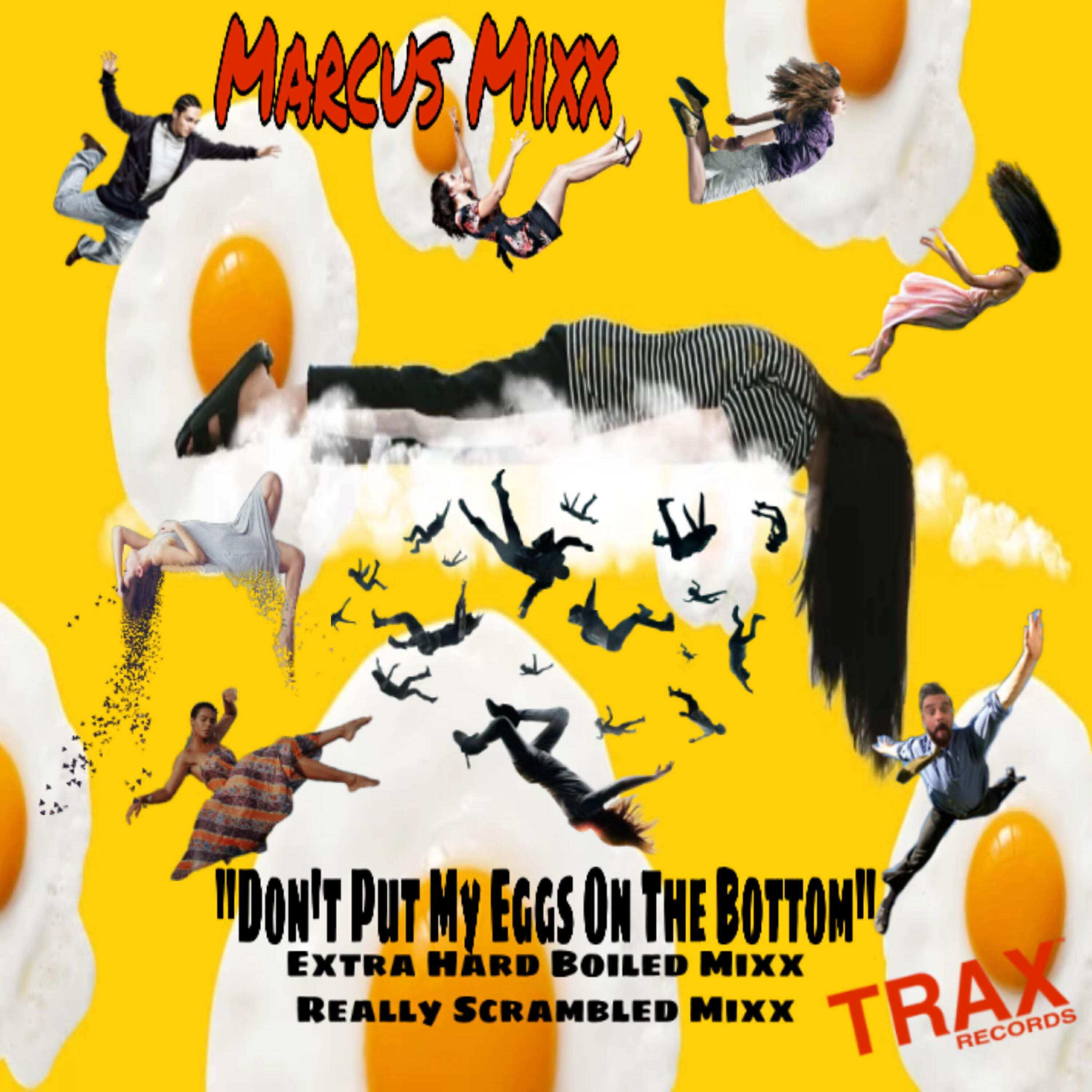 Marcus Mixx - Don't Put My Eggs on the Bottom (Really Scrambled Mixx)