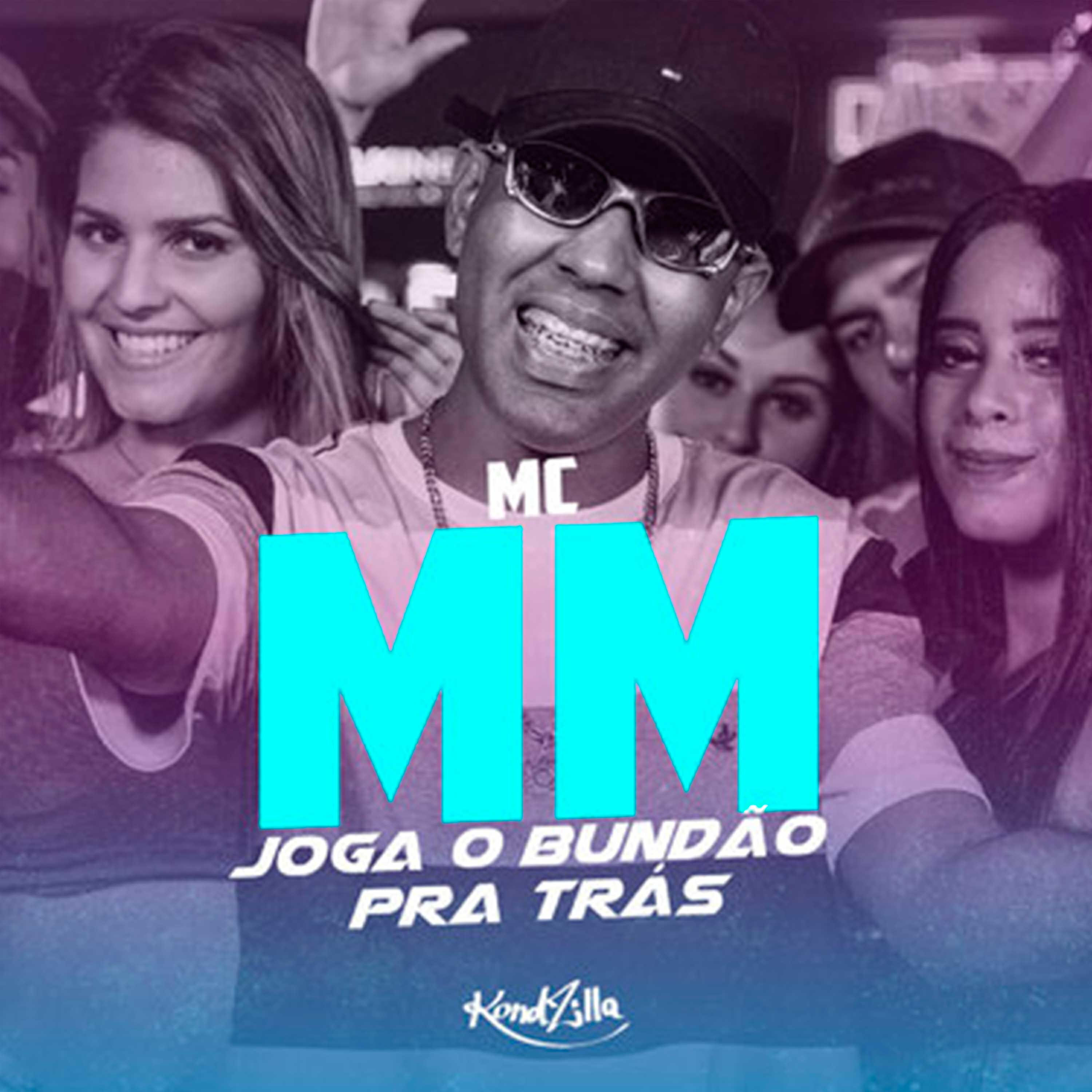 MC MM - Joga o Bundão Pra Trás
